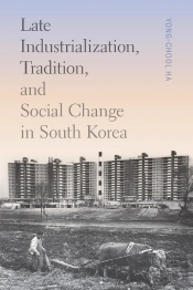 Late Industrialization, Tradition, And Social Change In South Korea