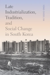 Late Industrialization, Tradition, And Social Change In South Korea
