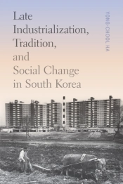 Late Industrialization, Tradition, And Social Change In South Korea
