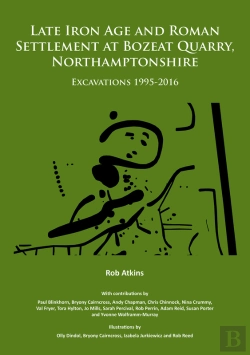 Bertrand.pt - Late Iron Age And Roman Settlement At Bozeat Quarry, Northamptonshire: Excavations 1995-2016