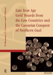 Late Iron Age Gold Hoards From The Low Countries And The Caesarian Conquest Of Northern Gaul