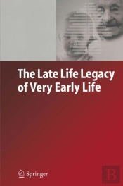 Late Life Legacy Of Very Early Life