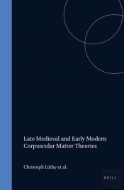 Late Medieval And Early Modern Corpuscular Matter Theories
