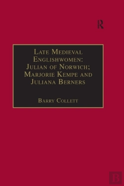 Bertrand.pt - Late Medieval Englishwomen: Julian Of Norwich; Marjorie Kempe And Juliana Berners