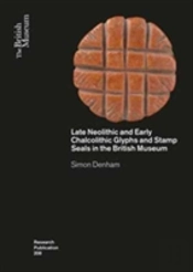 Late Neolithic And Early Chalcolithic Glyphs And Stamp Seals In The British Museum