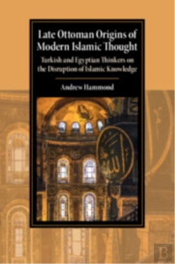 Bertrand.pt - Late Ottoman Origins Of Modern Islamic Thought