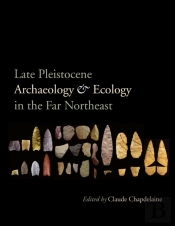 Late Pleistocene Archaeology And Ecology In The Far Northeast