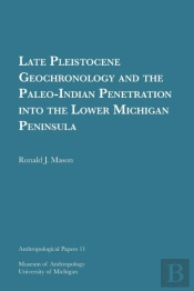 Late Pleistocene Geochronology And The Paleo-Indian Penetration Into The Lower Michigan Peninsula