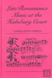 Late Renaissance Music At The Hapsburg Court
