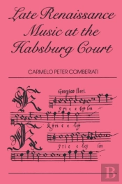 Late Renaissance Music At The Hapsburg Court