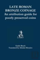 Late Roman Bronze Coinage - An Attribution Guide For Poorly Preserved Coins