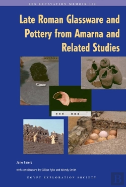 Bertrand.pt - Late Roman Glassware And Pottery From Amarna And Related Studies