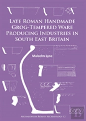 Late Roman Handmade Grog-Tempered Ware Producing Industries In South East Britain