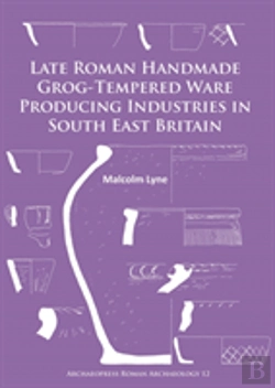 Bertrand.pt - Late Roman Handmade Grog-Tempered Ware Producing Industries In South East Britain
