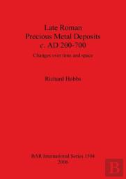 Late Roman Precious Metal Deposits C. Ad200-700
