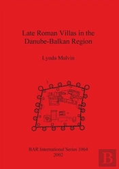 Late Roman Villas In The Danube-Balkan Region