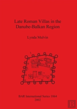 Bertrand.pt - Late Roman Villas In The Danube-Balkan Region