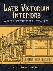 Late Victorian Interiors And Interior Details