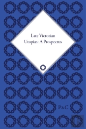 Late Victorian Utopias