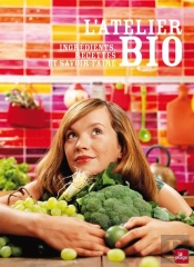 L'Atelier Bio ; Ingrédients, Recettes Et Savoir-Faire