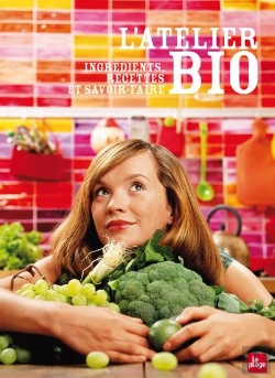Bertrand.pt - L'Atelier Bio ; Ingrédients, Recettes Et Savoir-Faire