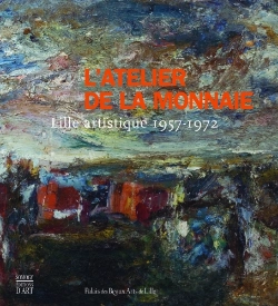 Bertrand.pt - L'Atelier De La Monnaie ; Lille Artistique 1957-1972