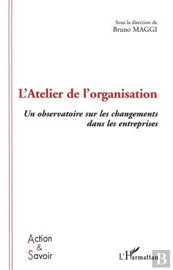 Bertrand.pt - L'Atelier De L'Organisation ; Un Observatoire Sur Les Changements Dans Les Entreprises