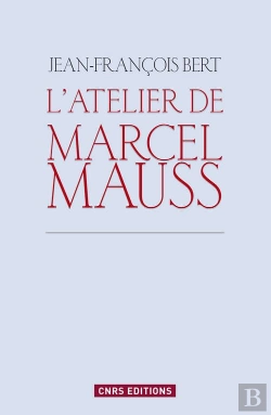 Bertrand.pt - L'Atelier De Marcel Mauss ; Un Anthropologue Paradoxal