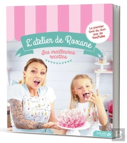 Bertrand.pt - L'Atelier De Roxane ; Ses Meilleurs Recettes