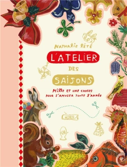 Bertrand.pt - L'Atelier Des Saisons ; Mille Et Une Choses Pour S'Amuser Toute L'Année