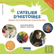 L'Atelier D'Histoires : Donner Vie À L'Écriture Par Le Jeu Et Les Arts