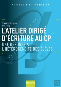 Bertrand.pt - L'Atelier Dirigé D'Écriture Au Cp ; Une Réponse À L'Hétérogénéité Des Élèves
