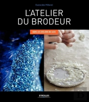 L'Atelier Du Brodeur ; Dans Les Ateliers De Luxe