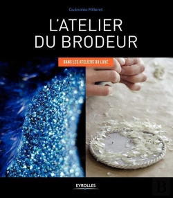Bertrand.pt - L'Atelier Du Brodeur ; Dans Les Ateliers De Luxe