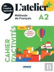 L'Atelier + : Fle ; Cahier D'Activités ; A2