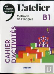 L'Atelier ; Français ; Cahier D'Activités ; B1