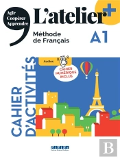 L'Atelier + : L'Atelier + A1 - Cahier + Numérique Inclus