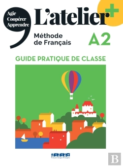 Bertrand.pt - L'Atelier + : L'Atelier + A2 - Guide Pratique De Classe