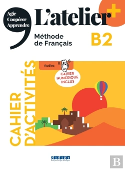 Bertrand.pt - L'Atelier + : L'Atelier + B2 - Cahier + Numérique Inclus