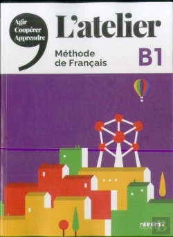 Bertrand.pt - L'Atelier ; Méthode De Français ; B1 (Édition 2020)