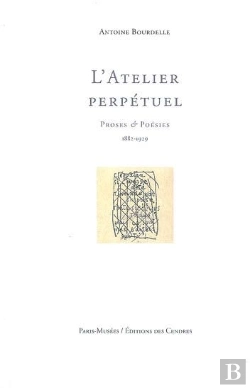 Bertrand.pt - L'Atelier Perpétuel ; Proses Et Poésies 1882-1929