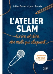 L'Atelier Slam : Écrire Et Dire Des Mots Qui Claquent : 1 Parcours Et 40 Jeux Pour Pratiquer