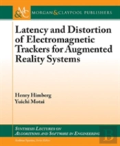 Latency And Distortion Of Electromagnetic Trackers For Augmented Reality Systems