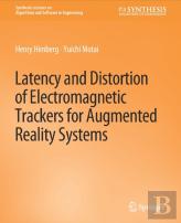 Latency And Distortion Of Electromagnetic Trackers For Augmented Reality Systems