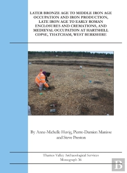 Bertrand.pt - Later Bronze Age To Middle Iron Age Occupation And Iron Production, Late Iron Age To Early Roman Enclosures And Cremations And Medieval Occupation At Hartshill Copse, Thatcham, West Berkshire