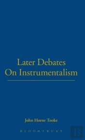 Later Debates On Instrumentalism, 1912-1970