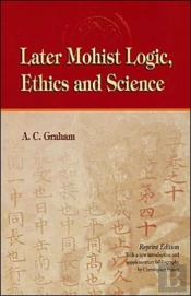 Later Mohist Logic, Ethics, And Science
