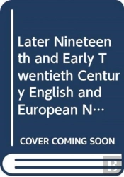 Later Nineteenth And Early Twentieth Century English And European Novelists