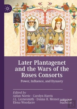 Bertrand.pt - Later Plantagenet And The Wars Of The Roses Consorts