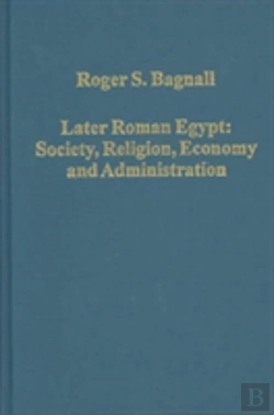 Bertrand.pt - Later Roman Egypt: Society, Religion, Economy And Administration
